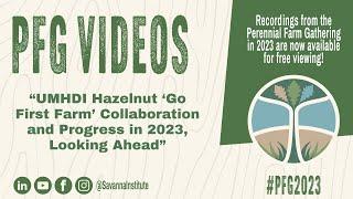 PFG 2023: UMHDI Hazelnut ‘Go First Farm’ Collaboration and Progress in 2023, Looking Ahead