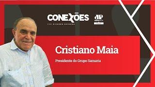 CONEXÕES | Ricardo Bezerra entrevista Cristiano Maia | A história do Grupo Samaria