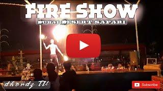 FIRE SHOW | DUBAI DESERT SAFARI CAMP | DHORDZ TV