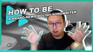 How to Be a Brand-New English Songwriter (#1) Step 1: Make a Demo