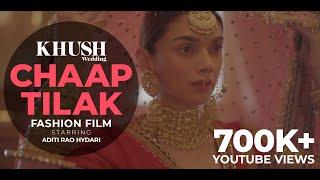 Chaap Tilak | Aditi Rao Hydari | Sabyasachi x Khush Wedding Fashion Film