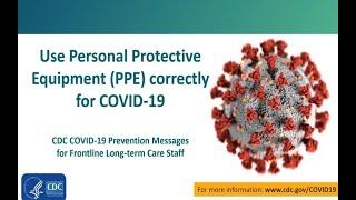 CDC COVID-19 Prevention Messages for Front Line Long-Term Care Staff: PPE Lessons