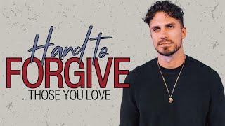 "Hard to Forgive Those You Love" | "Hard to Forgive" | Pastor Bobby Chandler