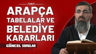 Belediyelerin Arapça Tabelaları Kaldırma Kararı Nasıl Değerlendirilmeli? | Halis Bayancuk Hoca