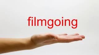 How to Pronounce filmgoing - American English