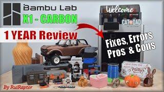 Bambu Lab X1-CARBON  1Year Of Use  FULL REVIEW (Including Tests, Fixes, Errors, Pros & Cons)