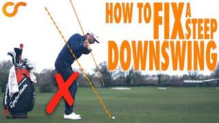 HOW TO FIX A STEEP DOWNSWING