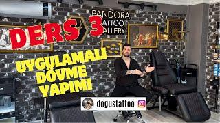 DERS 3: Dövme Nasıl Yapılır?