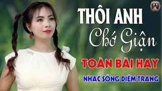 Thôi Anh Chớ Giận, Giận Hờn Làm ChiDIỄMTRANG - LK Nhạc Sống Trữ Tình VẠN NGƯỜI MÊTOÀN BÀI HAY