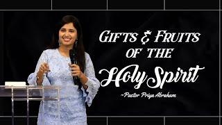 Gifts and Fruits of the HolySpirit (Full Msg) | Pastor Priya Abraham |