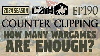 Counter Clipping Ep190 | How Many Wargames Are Enough?