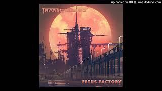 Transgressive- Fetus Factory