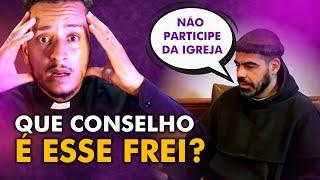 NÃO VÁ A IGREJA CATÓLICA // O CONSELHO ABSURDO DO FREI TIAGO DE SÃO JOSÉ