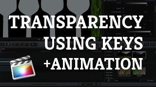 Final Cut Pro X Tutorial: Create Transparency Using Keys & Animation