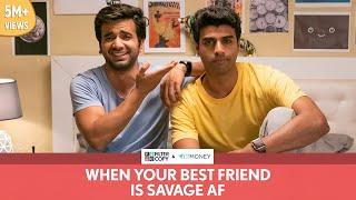 FilterCopy | When Your Best Friend Is Savage AF | Ft. Ayush Mehra and Rohan Khurana