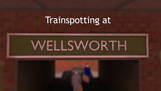 Trainspotting at Wellsworth