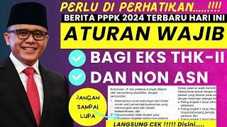 PERLU DIPERHATIKAN‼‼BERITA PPPK 2024 TERBARU HARI INI II ATURAN WAJIB BAGI EKS THK-II DAN NON ASN