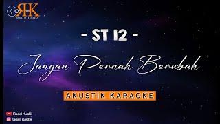 Jangan Pernah Berubah - St 12 | Akustik Karaoke