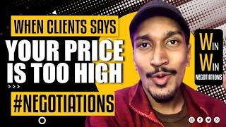 Best Negotiation Video | When Client Says "Your Price Is Too High"