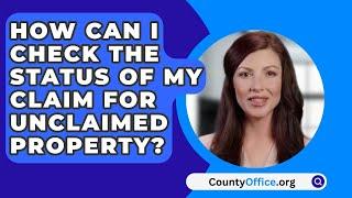 How Can I Check The Status Of My Claim For Unclaimed Property? - CountyOffice.org