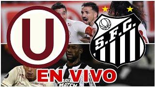 UNIVERSITARIO VS SANTOS EN VIVO HOY PARTIDO AMISTOSO