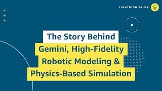 The Story Behind Gemini, High-Fidelity Robotic Modeling & Physics-Based Simulation