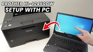 Setup Windows PC With Brother HL-L2460DW Printer