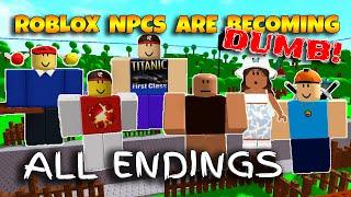 ROBLOX NPCs are becoming DUMB!  - ALL ENDINGS