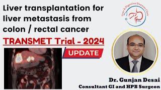 Hope for Cancer Patients: Liver Transplant for Colorectal Liver Metastasis - TRANSMET Trial