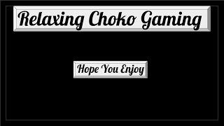 Relaxing Choko Gaming