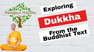 Exploring the concept of the first noble truth (Dukkha) mentioned in the Buddhist scripture.