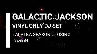 GALACTIC JACKSON VINYL ONLY DJ SET @TALÁLKA SEASON CLOSING | PaviloN