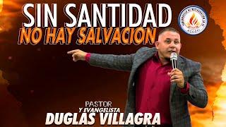 SIN SANTIDAD NO HAY SALVACION PASTOR DUGLAS VILLAGRA