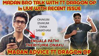 MADAN TALK WITH TT DRAGON ABOUT RECENT ISSUE  || MADAN GIVE WARN AND ADVANCE #madanop #madan