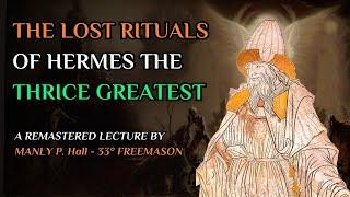 The Lost Rituals And Writings Of The Hermetic Initiates - Lecture III by Manly P. Hall