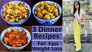 3 Dinner Recipes For Fast Weight Loss In Hindi | High Protein Recipes | Dr Shikha Singh Diet Plan