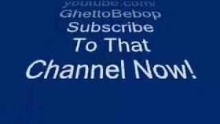 The New Offical Channel GhettoBebop