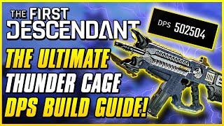 BEST & HIGHEST DPS THUNDER CAGE BUILD FOR ENDGAME | The First Descendant Ultimate Weapon Guide