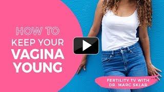 How to Keep Your Vagina Young