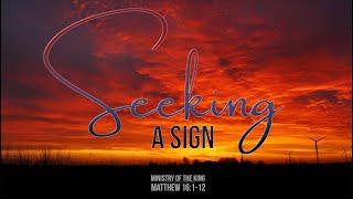 Matthew 16:1-12 - Seeking a Sign [Livestream]