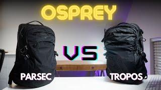 Osprey Parsec vs Tropos --- An Honest Comparison!!!