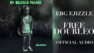 EBG EJizzle - FREE DOUBLEO (Official Audio)