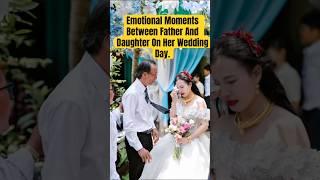 Emotional Moments Between Father And Daughter On Her Wedding Day.