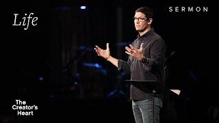 Life – The Creator’s Heart – Week 2 – Sermon – Matt Chandler – 1/12/25