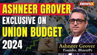 Why This Budget 'Won't Create Crores of Jobs' | Ashneer Grover on Budget 2024 | NewsX