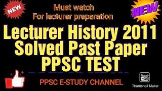 Lecturer History 2011 Solved Past Paper PPSC TEST PREPARATION