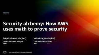 AWS re:Invent 2022 - Security alchemy: How AWS uses math to prove security (SEC310)