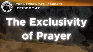 The Exclusivity of Prayer | TNPP#47