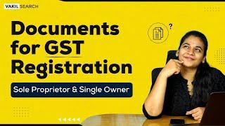 Documents for GST Registration || Sole Proprietorship & Single Owner‍ || GST || VakilSearch
