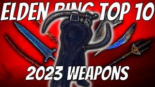 Elden Ring | The Top 10 BEST Weapons in 2023...